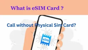 Read more about the article What is E – Sim Card ? क्या बिना सिम कार्ड के कॉल और SMS होंगे? जानिए